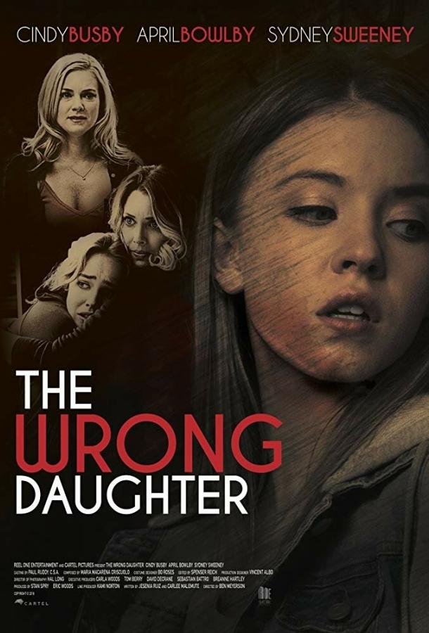 Люби меня, а то будет хуже / The Wrong Daughter (2018) 