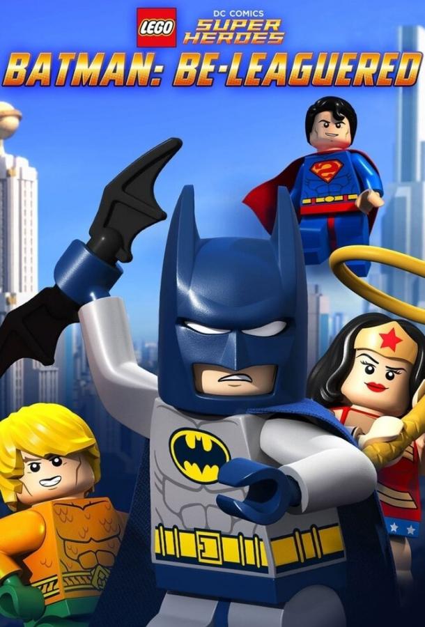 LEGO Бэтмен: В осаде / Lego DC Comics: Batman Be-Leaguered (2014) 