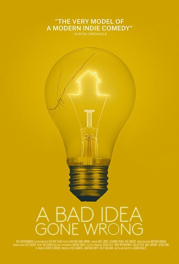 Всё пошло не так / A Bad Idea Gone Wrong (2017) 